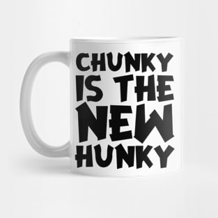 Chunky Is The New Hunky Mug